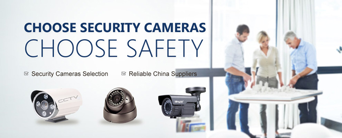 Choose Security Cameras, Choose Safety