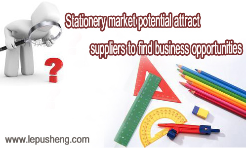Stationery Market Potential Attract Suppliers to Find Business Opportunities