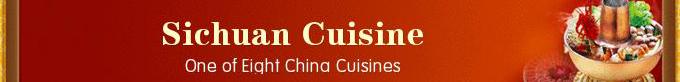 Eight Cuisines of China -- Sichuan Cuisine